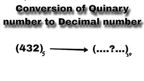 Conversion of Quinary number into Decimal number by techmathematics
