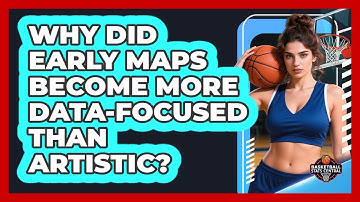 Why Did Early Maps Become More Data-focused Than Artistic? - Basketball Stats Central