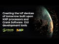Creating IoT Devices of Tomorrow with NXP and Crank Software Sept2020b