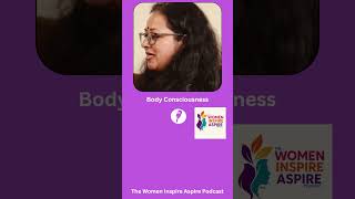 Body Consciousness | Women Inspiration | Women Motivation | Women Empowerment | Podcast | Shorts