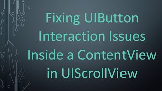 Fixing Uibutton Interaction Issues Inside A Contentview In Uiscrollview