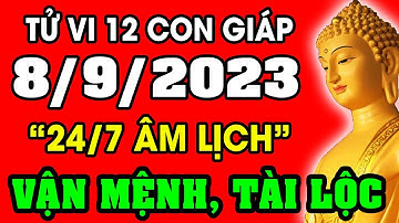 Tử vi hàng ngày 12 con giáp ngày 8/9/2023: Xem Vận Mệnh, Tài Lộc, Sự Nghiệp, Tình Duyên, Sức Khỏe
