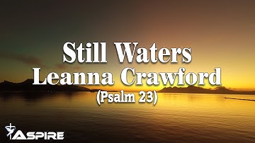 Still Waters (Psalm 23) - Leanna Crawford [Lyric Video]