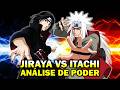 🔥 JIRAYA vs ITACHI: A Análise de Poder Definitiva!