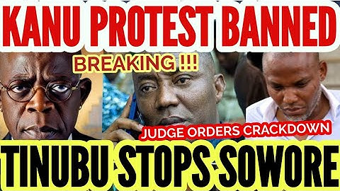 BR€AKING!!! NNAMDI KANU PROTEST BANNED AS TINUBU OBTAINS LAST MINUTE COURT ORDER STOPPING SOWORE