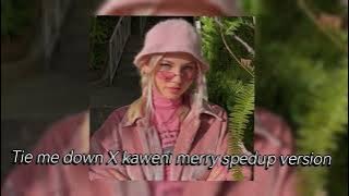 Download lagu Tie Me Down X Kaweni Merry Ando Dizello - Sped up version