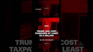 Trump ads cost taxpayers at least $2.5 million