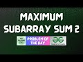#743 GFG POTD | Maximum subarray sum 2 | GFG Solutions | 29-09-2025