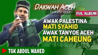 TERBARU DAKWAH TGK.WAHED, full 2023