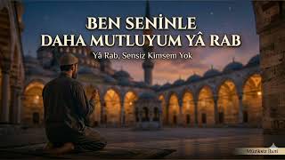 Ben Seninle Daha Mutluyum Yâ Rab - Müziksiz İlahi - Murat Aslan