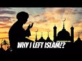 Why i left islam