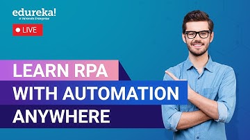 Learn RPA with Automation Anywhere | Automation Anywhere Tutorial | Edureka Live