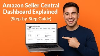 Amazon Seller Central Dashboard Explained | Beginner’s Step-by-Step Guide