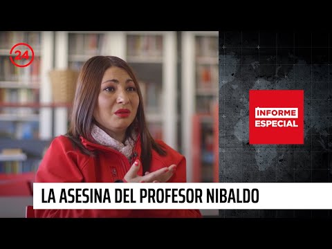 Las confesiones de la asesina del profesor Nibaldo | Informe especial