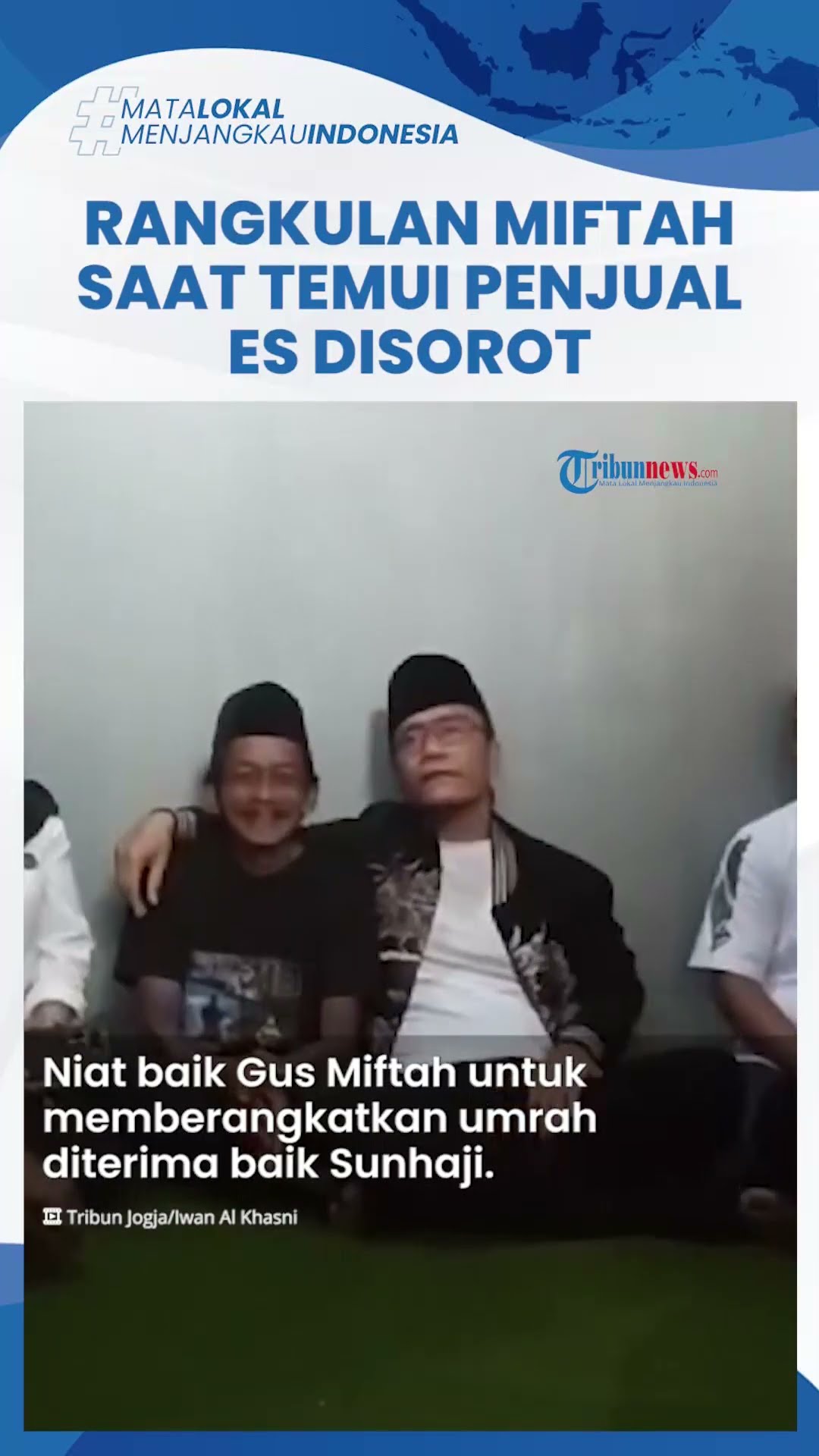 Rangkulan saat Temui Penjual Es Teh Dianggap Mengintimidasi, Gus Miftah Bakal Umrahkan Sunhaji