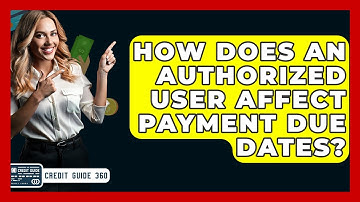 How Does An Authorized User Affect Payment Due Dates? - CreditGuide360.com