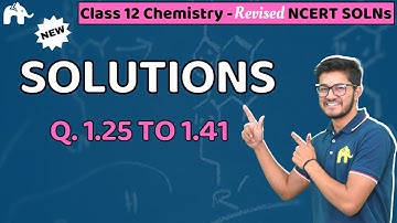 Solutions Class 12 Chemistry | Revised NCERT Solutions | Chapter 1 Questions 25-41