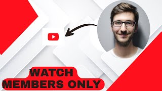 How To Watch Members Only Videos On Youtubefull Guide