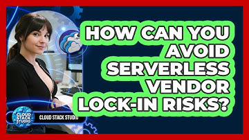 How Can You Avoid Serverless Vendor Lock-in Risks? - Cloud Stack Studio