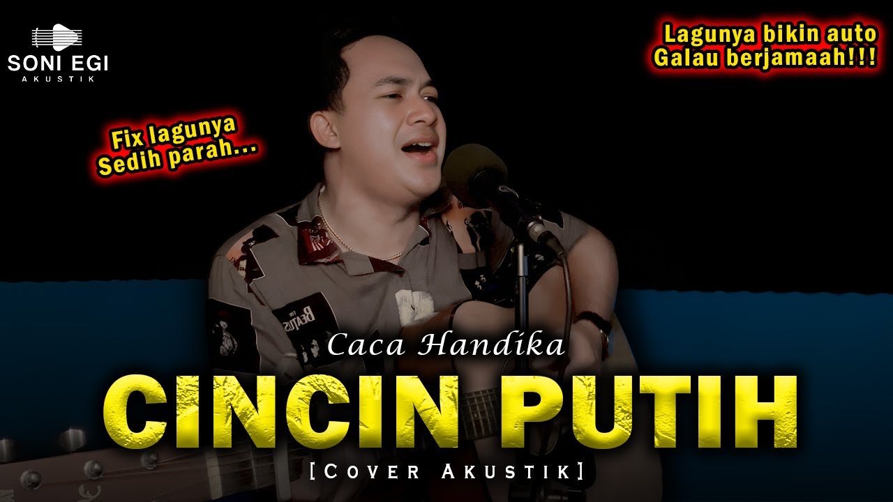 CINCIN PUTIH SAYANG APAKAH CINTA INI😭 | CINCIN PUTIH - CACA HANDIKA [Cover Akustik Slow] by Soni Egi