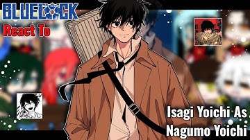 Blue Lock React To Isagi Yoichi As Nagumo Yoichi || speed up by 2x || AU_OC || Gacha React