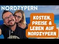 Kosten, Preise & Leben auf Nordzypern