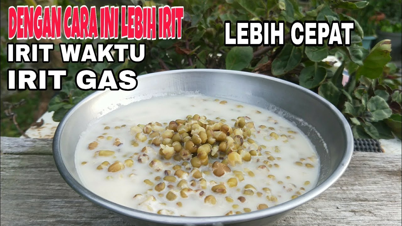 DENGAN CARA INI MEMBUAT BUBUR KACANG HIJAU LEBIH CEPAT DAN HEMAT GAS