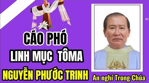 🔴VÔ CÙNG THƯƠNG TIẾC CHA CỐ TÔMA NGUYỄN PHƯỚC TRINH ✝️LM GP CẦN THƠ AN NGHỈ TRONG CHÚA 
