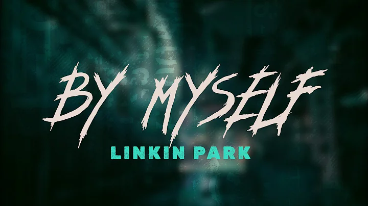 Linkin Park - By Myself / Lyrics