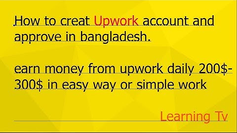 how to creat upwork account and approve in bangladesh 2017 bangla tutorial