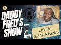 Daddy Fred’s Show…Ghana trending news