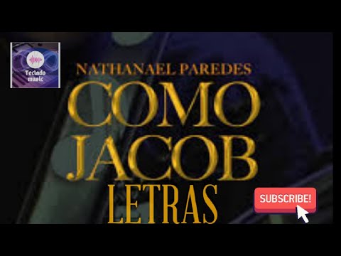 Como Jacob - Nathanael Paredes (Letras de Video Oficial) (Acorde y ...
