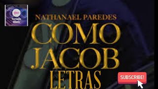 Video thumbnail of "Como Jacob - Nathanael Paredes (Letras de Video Oficial) (Acorde y Letras en la Descripción)"