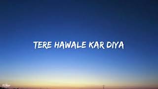 Tere Hawale (Lyrics) - Arijit Singh & Shilpa Rao | Laal Singh Chaddha |