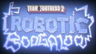 Team Fortress 2: Robotic Boogaloo