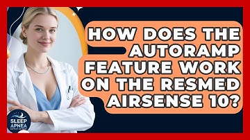 How Does The AutoRamp Feature Work On The ResMed AirSense 10? - Sleep Apnea Support Network