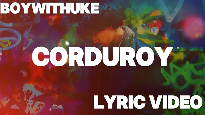 BoyWithUke - Corduroy (Lyric Video)