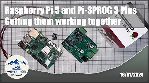 18.01.2024 - Raspberry Pi 5 and the Pi-SPROG 3 Plus, getting them to work together