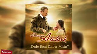 Dede Beni Dinler misin? | Dersimiz Atatürk