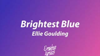 Ellie Goulding - Brightest Blue [Lyrics]