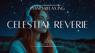 Celestial Reverie | Piano relaxing | Ambient music | relaxing & healing & meditation & study