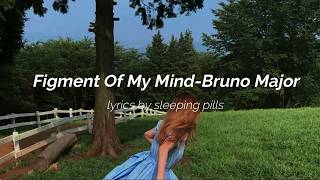 Video thumbnail of "Bruno Major - Figment Of My Mind lyrics"