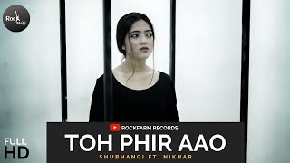 Toh Phir Aao Mujhko Satao | Female Version | Shubhangi Ft. Nikhar | Rockfarm chords