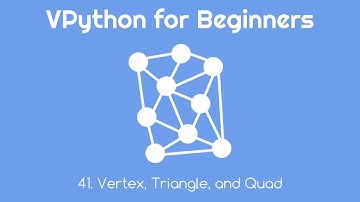 VPython for Beginners 41 - Vertex, Triangle, and Quad