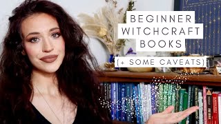 BEST BEGINNER WITCHCRAFT BOOKS | RECOMMENDATIONS FOR NEW WITCHES (SOME INTERMEDIATE) + A FEW CAVEATS