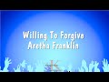 Willing To Forgive - Aretha Franklin (Karaoke Version)