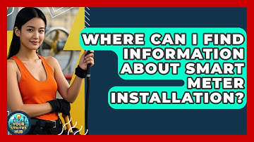 Where Can I Find Information About Smart Meter Installation? - Your Utilities Hub