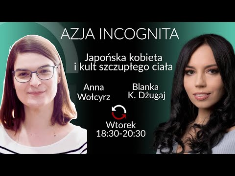 Japońska kobieta i kult szczupłego ciała - Anna Wołcyrz - Blanka Dżugaj #AzjaIncognita