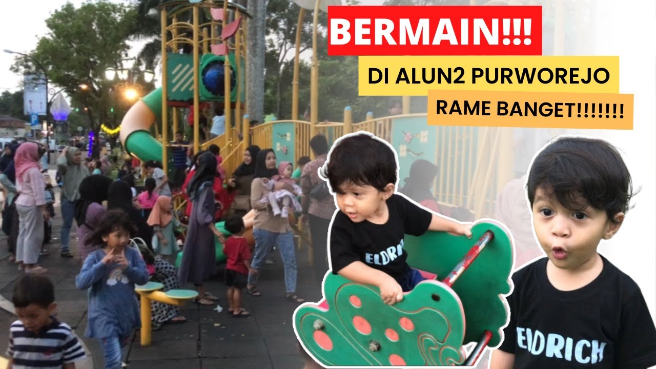 NYORE DI ALUN-ALUN PURWOREJO ADA PLAYGROUNDNYA! | ELDRICH SENENG BANGET