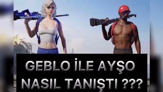 GEBLO İLE NASIL TANIŞTIK ???